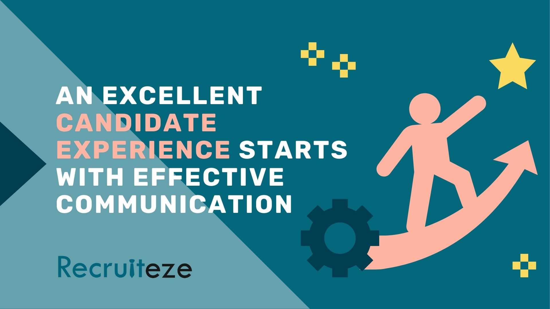 An excellent candidate experience starts with effective communication
