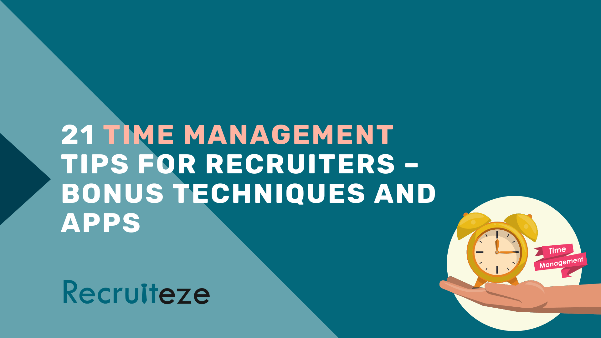 21 Time Management Tips For Recruiters – BONUS Techniques and Apps