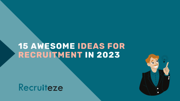 15 Awesome Ideas for Recruitment in 2023
