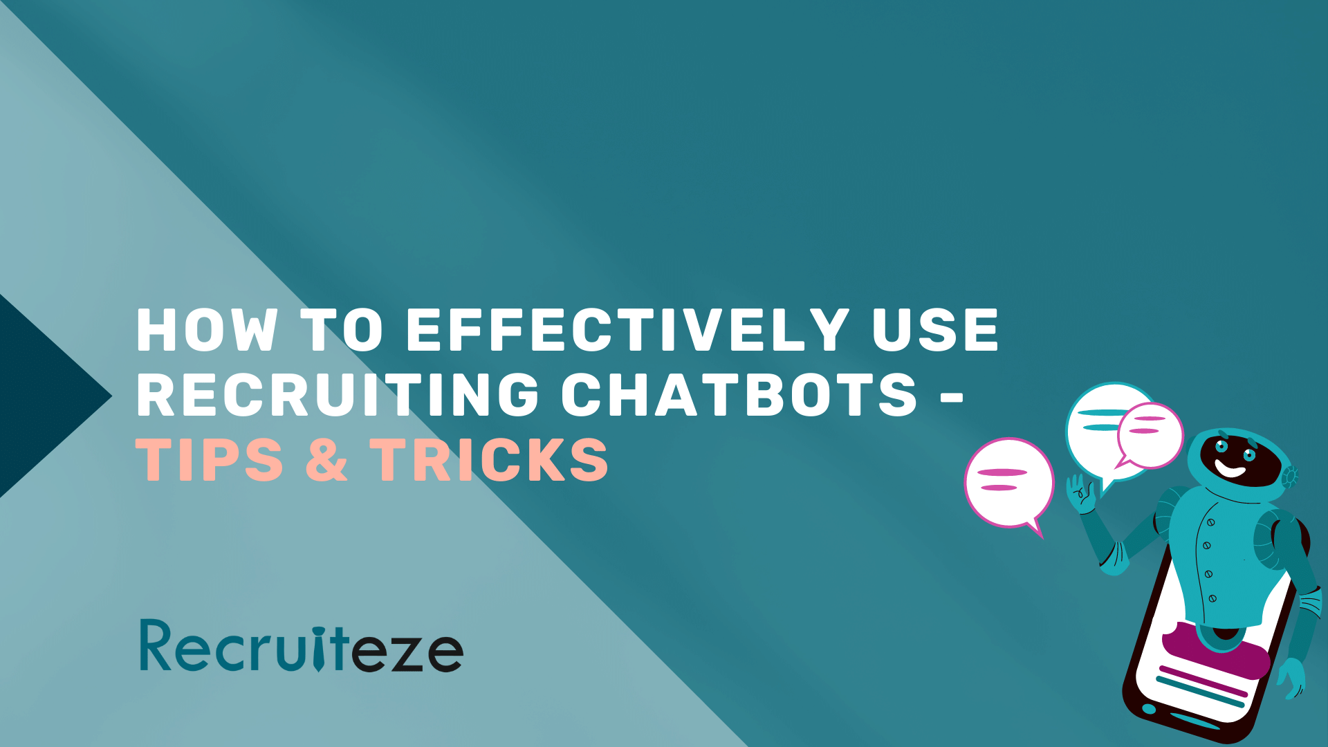 How to Effectively Use Recruiting Chatbots - Tips and Tricks