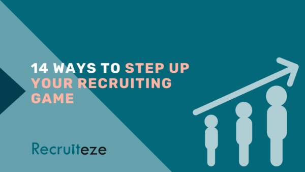 14 ways to step up your recruiting game
