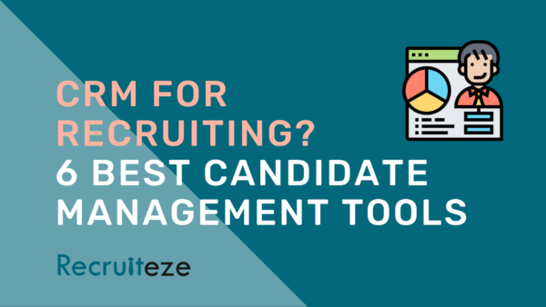 Recruiteze: CRM for Recruiting_ 6 Best Candidate Management Tools