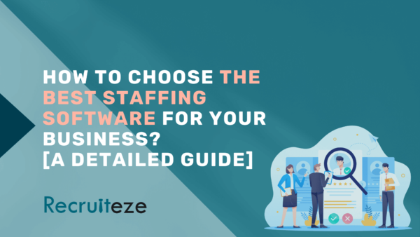 How to Choose the Best Staffing Software for Your Business