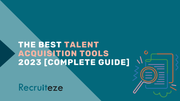 The Best Talent Acquisition Tools 2023 [Complete Guide]